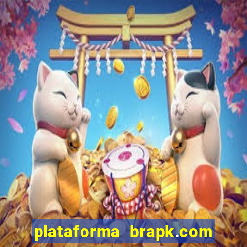 plataforma brapk.com paga mesmo